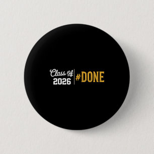 Done class of 2026 graduate funny 2026 graduation 6 cm round badge