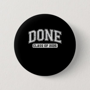 Done Class of 2026 Graduate Funny 2026 Graduation 6 Cm Round Badge