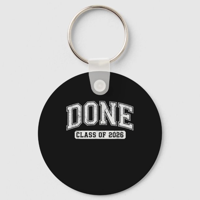 Done Class of 2026 Graduate Funny 2026 Graduation Key Ring (Front)