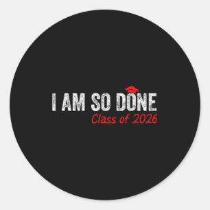 Done class of 2026 graduate senior 2026 graduation classic round sticker