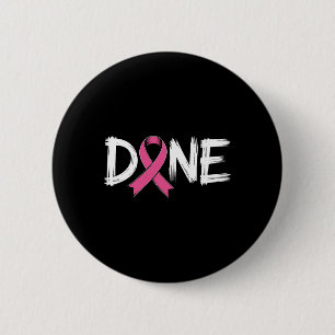 Done End Of Chemo Last Day Radiation Survivor Brea 6 Cm Round Badge