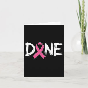Done End Of Chemo Last Day Radiation Survivor Brea Card