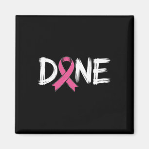 Done End Of Chemo Last Day Radiation Survivor Brea Magnet