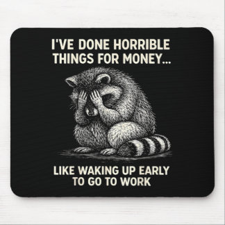 Done Horrible Things For Money Racoon Funny Jokes Mouse Pad