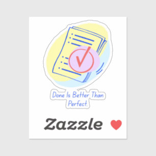 Done Is Better Than Perfect.