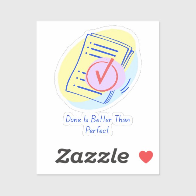 Done Is Better Than Perfect. (Sheet)