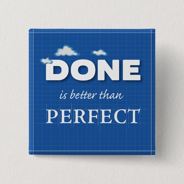 Done is Better Than Perfect 15 Cm Square Badge (Front)
