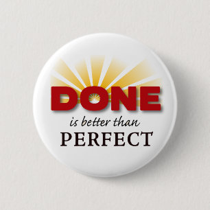 Done is Better than Perfect 6 Cm Round Badge
