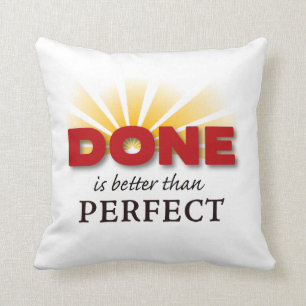 Done is Better than Perfect Cushion
