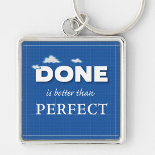 Done is Better Than Perfect Key Ring