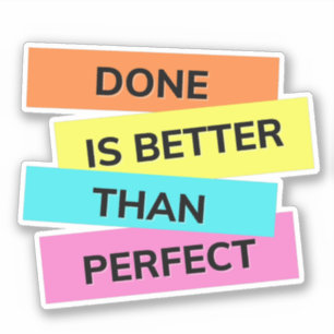 Done is better than perfect made for overthinkers