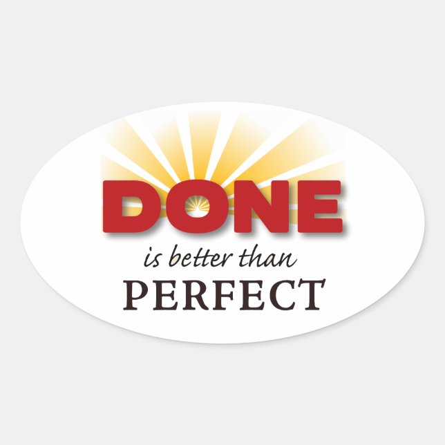 Done is Better than Perfect Oval Sticker (Front)