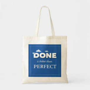 Done is Better Than Perfect Tote Bag