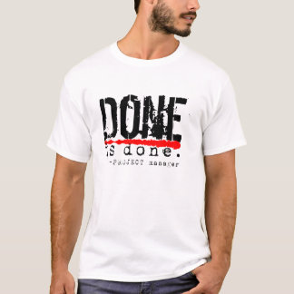 Done is Done T-Shirt