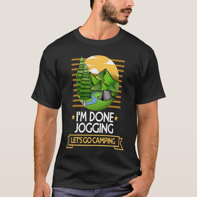 Done Jogging Lets Go Camping Running Nature Lover  T-Shirt (Front)