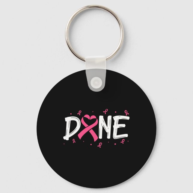 Done Last Day Of Radiation Chemo Breast Cancer Awa Key Ring (Front)