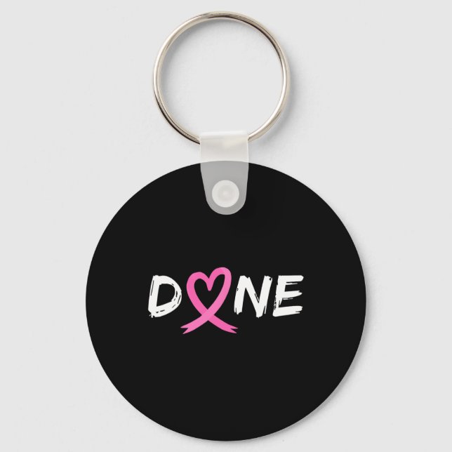 Done Last Day Of Radiation Chemo Breast Cancer Lov Key Ring (Front)