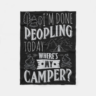 Done Peopling Today Wheres My Camper Funny Camping Fleece Blanket