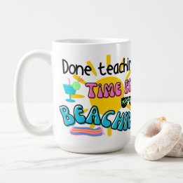 Done teaching. Time for Beaching with Sunshine Coffee Mug