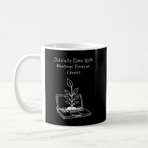 Done with Meetings Forever Cheers Funny Retirement Coffee Mug