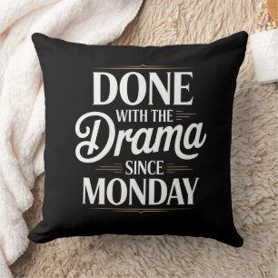 Done With The Drama Throw Pillow – Funny Quote