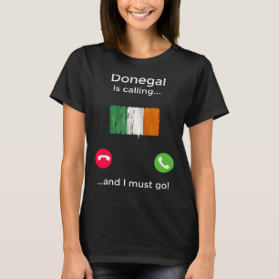 Donegal Is Calling And I Must Go Ireland T-Shirt