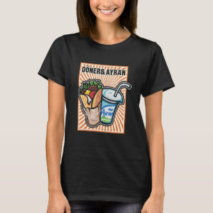 Doner Kebab Ayran Turkish Cuisine Fastfood Dürüm 4 T-Shirt