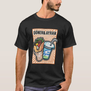 Doner Kebab Ayran Turkish Cuisine Fastfood Dürüm 4 T-Shirt