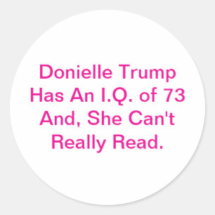Donielle Trump Can't Read Hankamer Artjunkhaus Classic Round Sticker