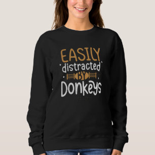 Donkey Easily Distracted Donkey Farmer Rancher Sweatshirt