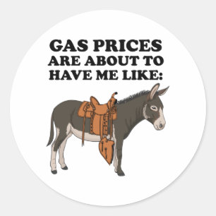 Donkey Gas Prices Are About To Have Funny Clothes Classic Round Sticker