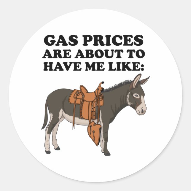 Donkey Gas Prices Are About To Have Funny Clothes Classic Round Sticker (Front)