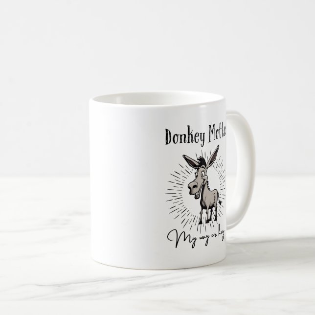Donkey Motto My Way Or Hay Coffee Mug (Front Right)