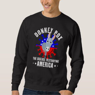 Donkey Pox  Democrat Meme Sweatshirt
