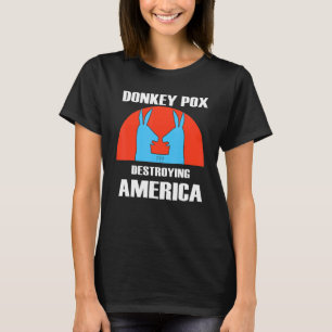 Donkey Pox Destroying America T-Shirt