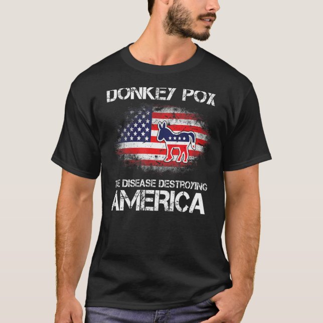 Donkey Pox   DonkeyPox The Disease Destroying Amer T-Shirt (Front)