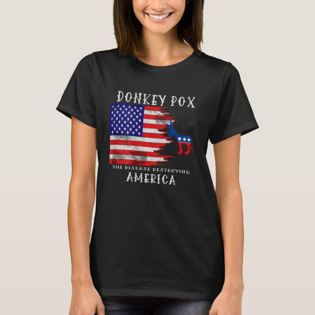 Donkey Pox The Disease Destroying America Back Pri T-Shirt (Front)