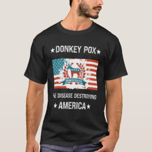 Donkey Pox The Disease Destroying America Democrat T-Shirt