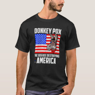 Donkey Pox The Disease Destroying America Democrat T-Shirt