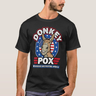 Donkey Pox The Disease Destroying America Donkey P T-Shirt