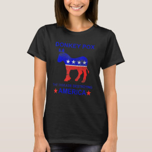 Donkey Pox The Disease Destroying America Donkey T-Shirt