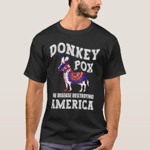 Donkey Pox The Disease Destroying America  Donkey  T-Shirt