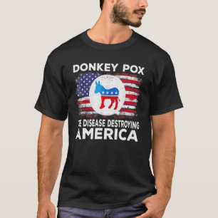 Donkey Pox The Disease Destroying America  Donkeyp T-Shirt
