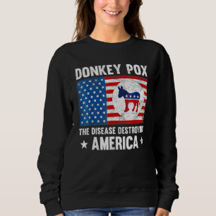 Donkey Pox The Disease Destroying America Donkeypo Sweatshirt