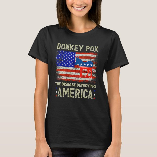 Donkey Pox The Disease Destroying America Donkeypo T-Shirt (Front)