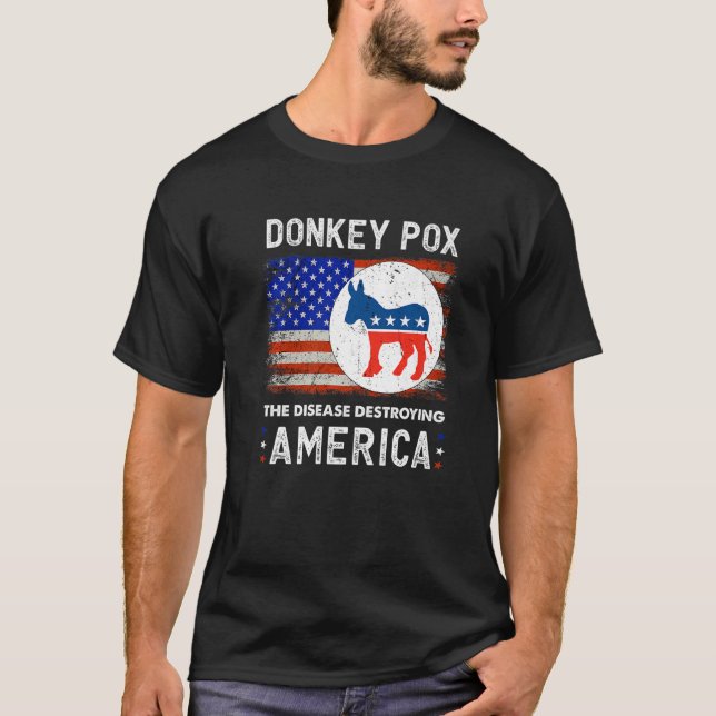 Donkey Pox The Disease Destroying America Donkeypo T-Shirt (Front)