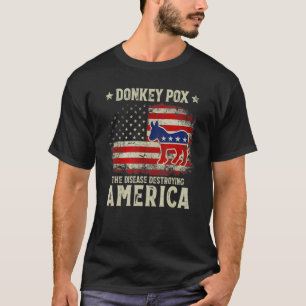 Donkey Pox The Disease Destroying America Funny Do T-Shirt