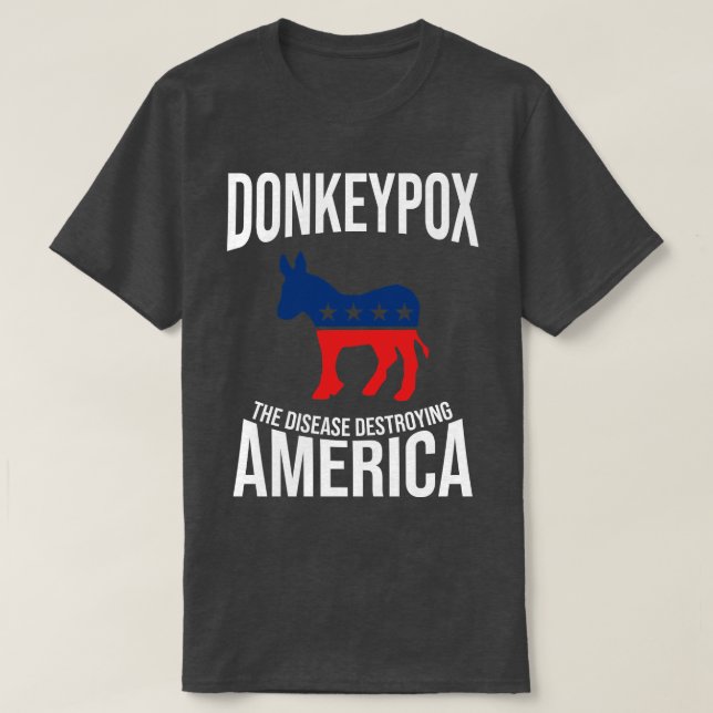 Donkey Pox The Disease Destroying America Funny T-Shirt (Design Front)