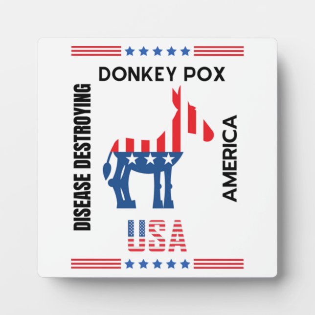 Donkey Pox The Disease Destroying America Lovely Plaque (Front)