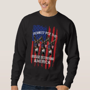 donkey pox the disease destroying america real d sweatshirt